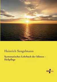 Systematisches Lehrbuch der Idioten - Heilpflege