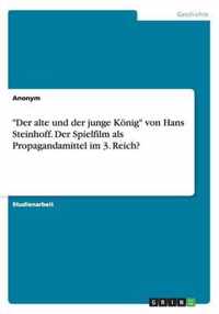 Der alte und der junge König von Hans Steinhoff. Der Spielfilm als Propagandamittel im 3. Reich?