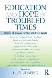 Education and Hope in Troubled Times: Visions of Change for Our Children's World