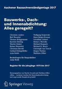 Aachener Bausachverstndigentage 2017: Bauwerks-, Dach- Und Innenabdichtung: Alles Geregelt?