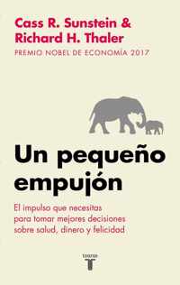 Un pequeno empujon: El impulso que necesitas para tomar mejores decisiones sobre salud, dinero y felicidad/ Nudge: Improving Decisions about Health