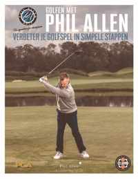 Golfen met Phil Allen  -   Verbeter je golfspel in simpele stappen