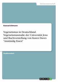 Vegetarismus in Deutschland. Vegetarismusstudie der Universitat Jena und Buchvorstellung von Karen Duves Anstandig Essen