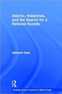 Adorno, Habermas and the Search for a Rational Society