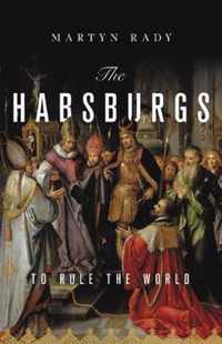 The Habsburgs To Rule the World