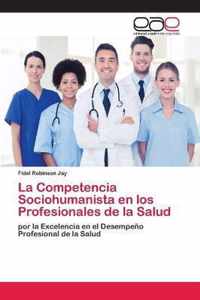 La Competencia Sociohumanista en los Profesionales de la Salud