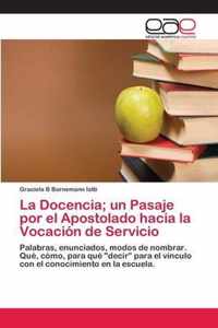 La Docencia; un Pasaje por el Apostolado hacia la Vocacion de Servicio