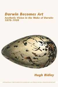 Darwin Becomes Art: Aesthetic Vision in the Wake of Darwin