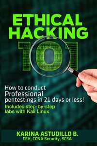 How to hack 1 -  Ethical Hacking 101 - How to conduct professional pentestings in 21 days or less!