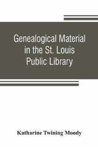 Genealogical material in the St. Louis Public Library