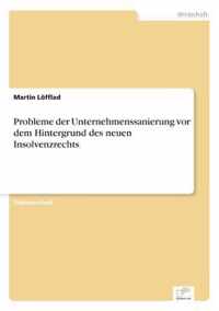 Probleme der Unternehmenssanierung vor dem Hintergrund des neuen Insolvenzrechts