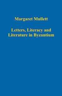 Letters, Literacy and Literature in Byzantium