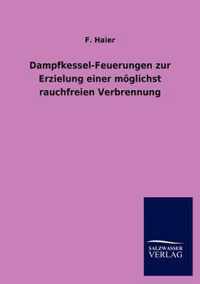 Dampfkessel-Feuerungen Zur Erzielung Einer Moglichst Rauchfreien Verbrennung