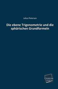 Die Ebene Trigonometrie Und Die Spharischen Grundformeln