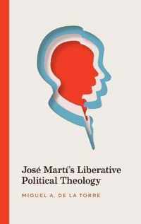 Jose Marti's Liberative Political Theology