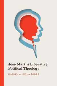 Jose Marti's Liberative Political Theology