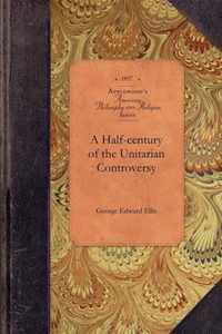 Half-Century of the Unitarian Controvers