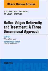 Hallux valgus deformity and treatment: A three dimensional approach, An issue of Foot and Ankle Clinics of North America