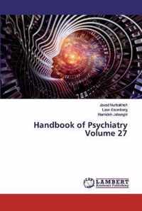 Handbook of Psychiatry Volume 27