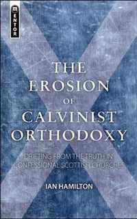 The Erosion of Calvinist Orthodoxy