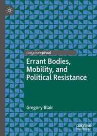 Errant Bodies Mobility and Political Resistance