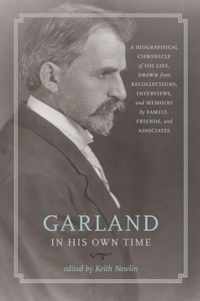 Garland in His Own Time: A Biographical Chronicle of His Life, Drawn from Recollections, Interviews, and Memoirs by Family, Friends, and Associ