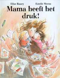 Mama heeft het druk!