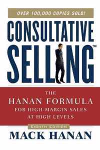 Consultative Selling The Hanan Formula for HighMargin Sales at High Levels The Hanan Formula fro HighMargin Sales at High Levels