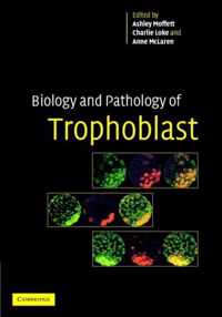 Biology and Pathology of Trophoblast