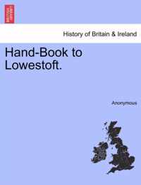 Hand-Book to Lowestoft.