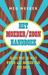 Het moeder/zoon handboek. Alles wat je wilt weten als moeder van een zoon