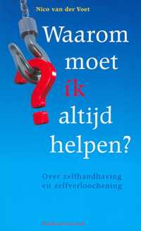 Waarom moet ik altijd helpen?