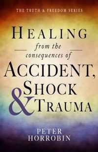 Healing from the Consequences of Accident, Shock and Trauma