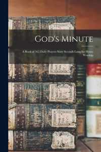 God's Minute [microform]; a Book of 365 Daily Prayers Sixty Seconds Long for Home Worship