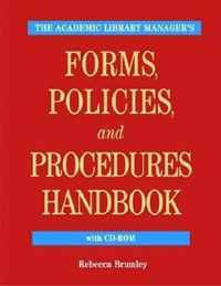 The Academic Library Manager's Forms, Policies, and Procedures Handbook