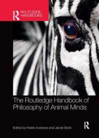 The Routledge Handbook of Philosophy of Animal Minds