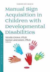 Manual Sign Acquisition in Children with Developmental Disabilities