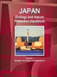 Japan Ecology and Nature Protection Handbook Volume 1 Strategic Information and Regulations