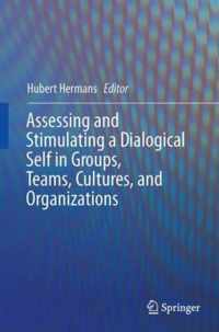 Assessing and Stimulating a Dialogical Self in Groups Teams Cultures and Orga