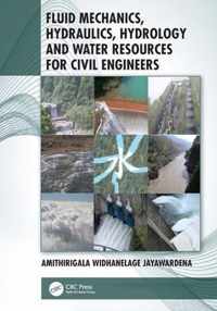 Fluid Mechanics, Hydraulics, Hydrology and Water Resources for Civil Engineers