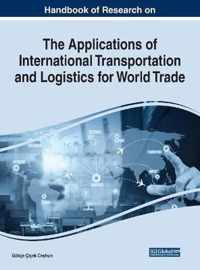 Handbook of Research on the Applications of International Transportation and Logistics for World Trade