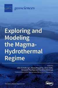 Exploring and Modeling the Magma-Hydrothermal Regime