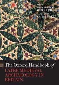 The Oxford Handbook of Later Medieval Archaeology in Britain