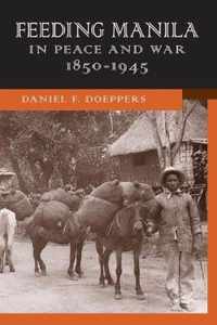 Feeding Manila in Peace and War, 1850-1945