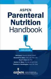 ASPEN Parenteral Nutrition Handbook