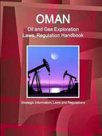 Oman Oil and Gas Exploration Laws, Regulation Handbook - Strategic Information, Laws and Regulations