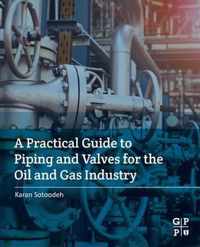 A Practical Guide to Piping and Valves for the Oil and Gas Industry