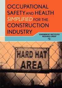 Occupational Safety and Health Simplified for the Construction Industry