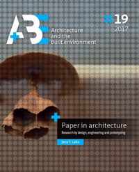 A+BE Architecture and the Built Environment 19 -   Paper in architecture