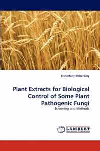 Plant Extracts for Biological Control of Some Plant Pathogenic Fungi